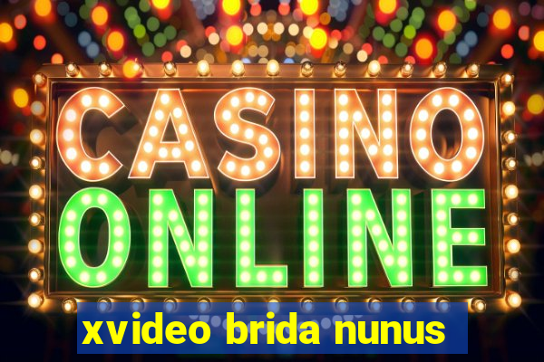 xvideo brida nunus